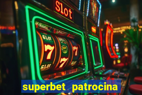 superbet patrocina quais times